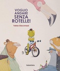 Cover: Voglio andare senza rotelle! - Libri per sognare;Kalandraka Italia