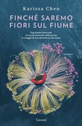 Cover: Finch&eacute; saremo fiori sul fiume - Narratori moderni;Garzanti