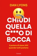 Cover: Chiudi quella c***o di bocca. Il potere di stare zitti quando tutti parlano - Elefanti bestseller;Garzanti
