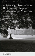 Cover: 'gran segreto &egrave; la vita'. Il pensiero e l'opera di Alessandro Manzoni - Percorsi;Il Mulino