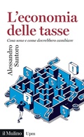 Cover: L' economia delle tasse. Cosa sono e come dovrebbero cambiare - Universale paperbacks Il Mulino;Il Mulino