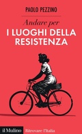 Cover: Andare per i luoghi della resistenza - Ritrovare l'Italia;Il Mulino