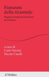 Abbildung von: Fantasmi della tirannide. Rappresentazioni letterarie del tiranno - Percorsi;Il Mulino