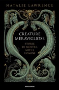 Cover: Creature meravigliose. Storie di mostri, uomini e miti - Ingrandimenti;Mondadori