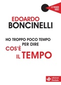 Cover: Ho troppo poco tempo per dire cos'&egrave; il tempo - Le grandi voci;edizioni Dedalo