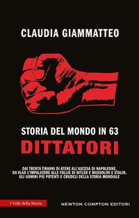 Abbildung von: Storia del mondo in 63 dittatori - I volti della storia;Newton Compton Editori