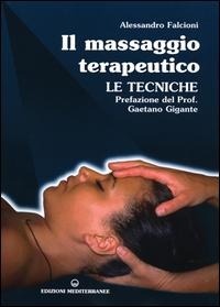 Abbildung von: Il massaggio terapeutico. Le tecniche - L' altra medicina;Edizioni Mediterranee