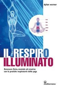 Abbildung von: Il respiro illuminato. Benessere fisico, mentale ed emotivo con le pratiche respiratorie dello yoga - L' altra medicina;Edizioni Mediterranee