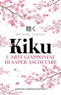 Cover: Kiku. L'arte giapponese di saper ascoltare - Grandi manuali Newton;Newton Compton Editori