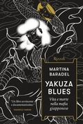 Cover: Yakuza Blues. Vita e morte nella mafia giapponese - Saggi stranieri;Rizzoli