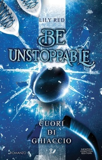 Abbildung von: Cuori di ghiaccio. Be unstoppable - Anagramma;Newton Compton Editori
