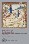 Cover: Delitto e perdono. La pena di morte nell'orizzonte mentale dell'Europa cristiana. XIV-XVIII secolo - Piccola biblioteca Einaudi. Big;Einaudi