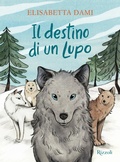 Cover: Il destino di un lupo - Narrativa Ragazzi;Rizzoli