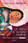Cover: Quando il mondo dorme. Storie, parole e ferite della Palestina - Varia;Rizzoli