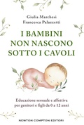 Cover: I bambini non nascono sotto i cavoli - Grandi manuali Newton;Newton Compton Editori