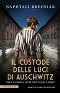 Cover: Il custode delle luci di Auschwitz - I volti della storia;Newton Compton Editori