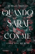 Cover: Quando sarai con me. Once you're mine - Anagramma;Newton Compton Editori
