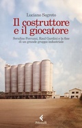 Cover: Il costruttore e il giocatore. Serafino Ferruzzi, Raul Gardini e la fine di un grande gruppo industriale - Scintille;Feltrinelli