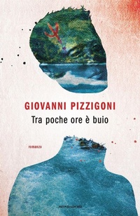 Abbildung von: Tra poche ore è buio - Novel;Mondadori