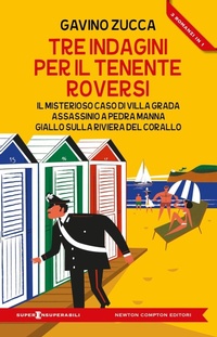 Abbildung von: Tre indagini per il tenente Roversi: Il misterioso caso di Villa Grada-Assassinio a Pedra Manna-Giallo sulla Riviera del Corallo - SuperInsuperabili;Newton Compton Editori