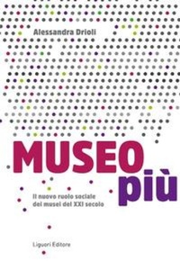Abbildung von: Museo più. Il nuovo ruolo sociale dei musei del XXI secolo - Liguori
