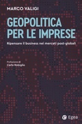 Cover: Geopolitica per le imprese. Ripensare il business nei mercati post-globali - Business e oltre;EGEA