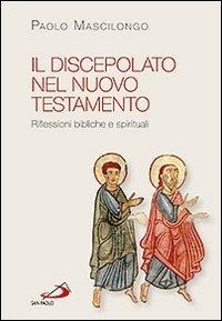 Abbildung von: Il discepolato nel Nuovo Testamento. Riflessioni bibliche e spirituali - Parola di Dio. Seconda serie;San Paolo Edizioni