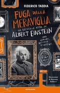 Cover: Fuga dalla meraviglia. La geniale vita di Albert Einstein tra violini, bussole e calzini - I Grandi;Mondadori