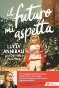 Cover: Il futuro mi aspetta. 'Ho scelto di rinascere' - Up Feltrinelli;Feltrinelli