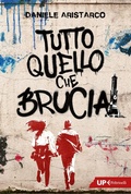Cover: Tutto quello che brucia - Up Feltrinelli;Feltrinelli