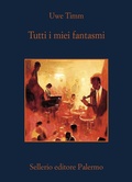 Cover: Tutti i miei fantasmi - La memoria;Sellerio Editore Palermo
