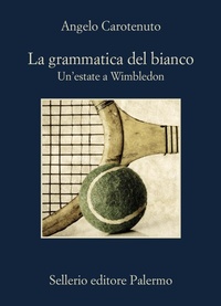 Abbildung von: La grammatica del bianco. Un'estate a Wimbledon - La memoria;Sellerio Editore Palermo