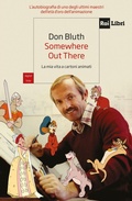 Cover: Somewhere out there. La mia vita a cartoni animati - Digital Loop;Rai Libri