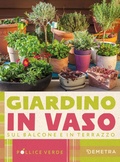 Cover: Giardino in vaso sul balcone e terrazzo - Pollice verde;Demetra