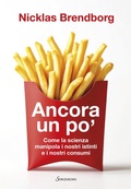 Cover: Ancora un po'. Come la scienza manipola i nostri consumi - Varia;Sonzogno