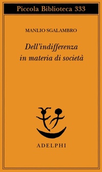 Abbildung von: Dell'indifferenza in materia di società - Piccola biblioteca Adelphi;Adelphi