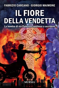 Abbildung von: Il fiore della vendetta. La bomba di via Palestro continua ad uccidere - Crime & thriller;Mursia