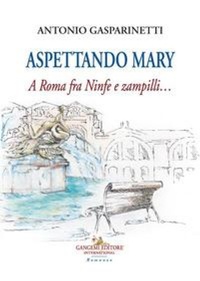 Abbildung von: Aspettando Mary. A Roma fra ninfe e zampilli... - Letteratura e linguistica;Gangemi Editore