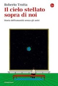 Cover: Il cielo stellato sopra di noi. Storia dell'umanit&agrave; senza gli astri - La cultura;Il Saggiatore