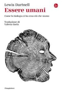 Abbildung von: Essere umani. Come la biologia ci ha reso ciò che siamo - La cultura;Il Saggiatore