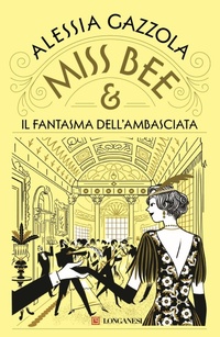 Abbildung von: Miss Bee e il fantasma dell'ambasciata - La Gaja scienza;Longanesi