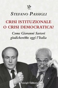 Cover: Crisi istituzionale o crisi democratica? Come Giovanni Sartori giudicherebbe oggi l'Italia - Biblioteca Passigli;Passigli