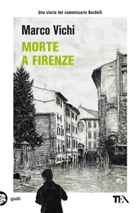 Abbildung von: Morte a Firenze. Un'indagine del commissario Bordelli - Gialli TEA;TEA