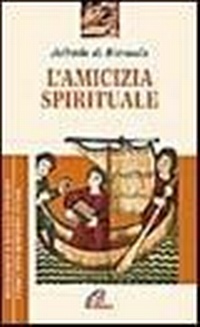 Abbildung von: L' amicizia spirituale - Letture cristiane del secondo millennio;Paoline Editoriale Libri