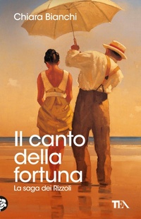 Abbildung von: Il canto della fortuna. La saga dei Rizzoli - TEA hit;TEA