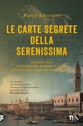 Cover: Le carte segrete della Serenissima. Venezia 1753. Un'indagine di Marco Leon, agente dell'Inquisizione di Stato - Suspense best seller;TEA