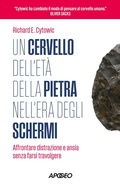 Cover: Un cervello dell'et&agrave; della pietra nell'era degli schermi. Affrontare distrazione e ansia senza farsi travolgere - Apogeo Saggi;Apogeo