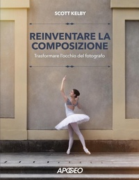 Abbildung von: Reinventare la composizione. Trasformare l'occhio del fotografo - Apogeo