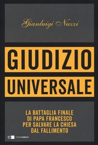 Abbildung von: Giudizio universale. La battaglia finale di papa Francesco per salvare la Chiesa dal fallimento - Principioattivo;Chiarelettere