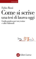 Cover: Come si scrive una tesi di laurea oggi. Guida pratica per tesi, tesine e altri elaborati - Universale Laterza;Laterza